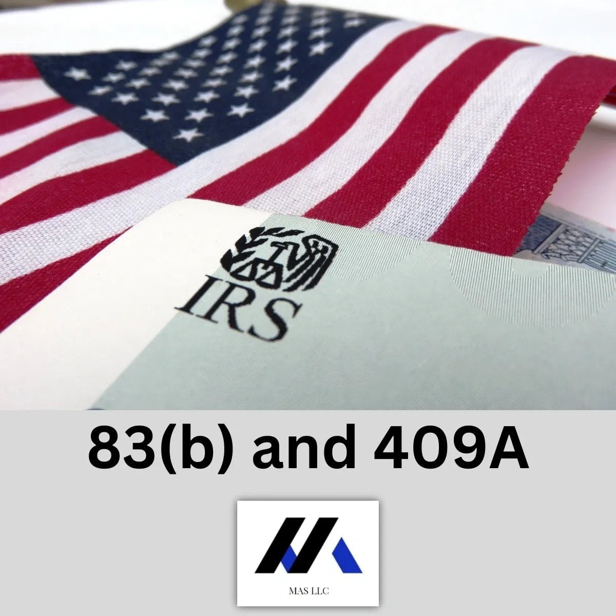 What Is An 83(b) Election And What Is IRC Section 409A? - MAS LLC